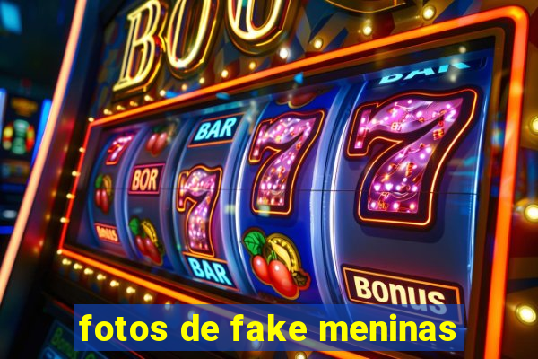 fotos de fake meninas